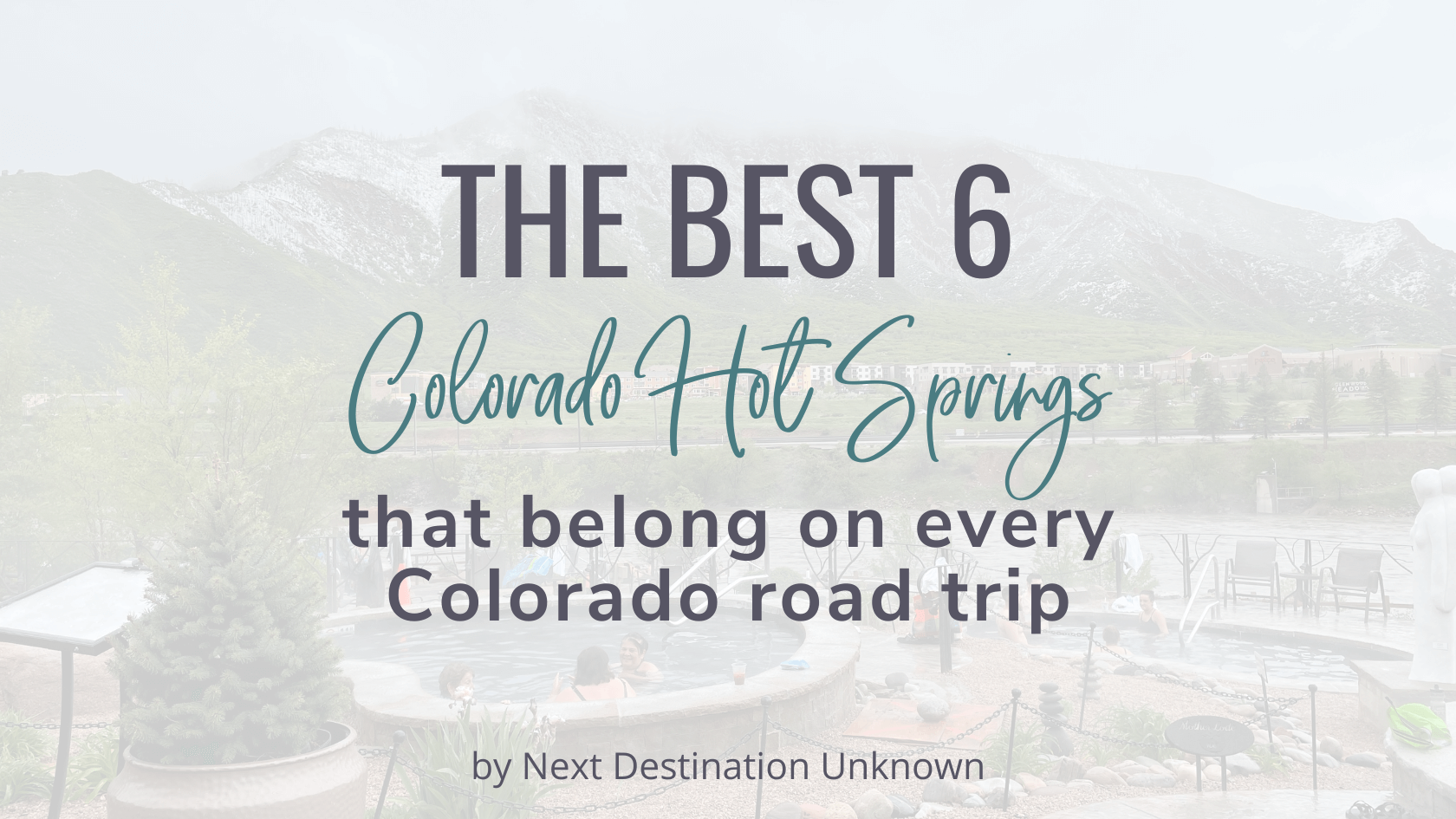 Featured Image – Best Colorado Hot Springs Road Trip Featured Image - Best Colorado Hot Springs Road Trip